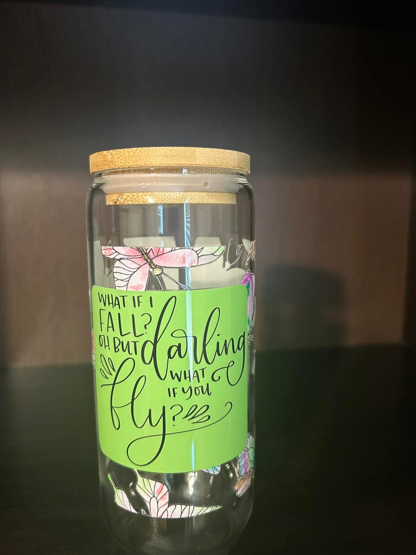 What if I fall? Oh but darling what if you fly? (20oz)