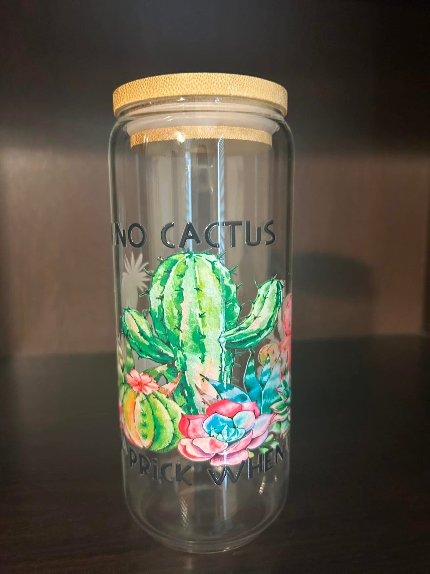 I’m no cactus but I know a prick when I see one (20oz)