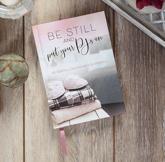 Be Still and put your PJ's on