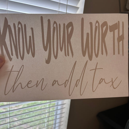 Motivational poster with text 'Know your worth then add tax' on a neutral background.